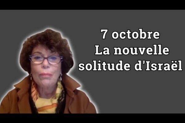 7 oct – La nouvelle solitude d’Israël – Régine Waintrater 7octobreault