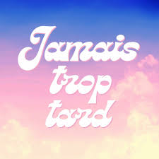 troptardes